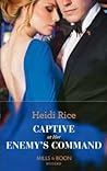 Captive At Her Enemy's Command by Heidi Rice