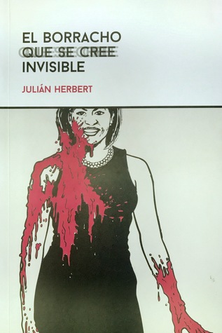 El borracho que se cree invisible (Paperback)