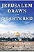 Jerusalem, Drawn and Quarte...