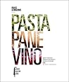 Pasta, Pane, Vino by Matt Goulding Pasta, Pane, Vino by Matt Goulding