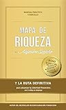 Mapa de Riqueza: LA RUTA DEFINITIVA para alcanzar la Libertad Financiera en 3 años o menos (Spanish Edition)