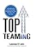 Top Teaming: A Roadmap for Teams Navigating the Now, the New, and the Next