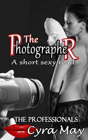 The Photographer: A short sexy read (The Professionals Book 16)