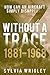 Without a Trace: 1881-1968
