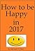 How to be Happy in 2017 by Michael Diaz