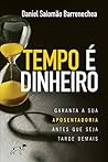 Tempo é dinheiro. Garanta a sua aposentadoria antes que seja tarde demais. (Portuguese Edition)