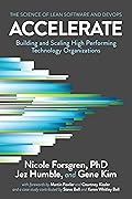 Accelerate: Building and Scaling High Performing Technology Organizations