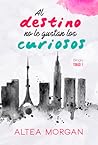 Al destino no le gustan los curiosos (Tokio, #1)