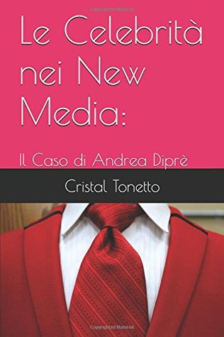 Le Celebrità nei New Media: Il Caso di Andrea Diprè