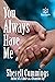 You Always Have Me