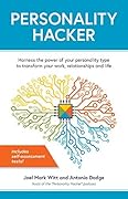 Personality Hacker: Harness the Power of Your Personality Type to Transform Your Work, Relationships, and Life