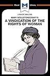 An Analysis of Mary Wollstonecraft's A Vindication of the Rights of Woman (The Macat Library)