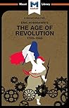 An Analysis of Eric Hobsbawm's The Age Of Revolution: 1789-1848 (The Macat Library) An Analysis of Eric Hobsbawm's The Age Of Revolution: 1789-1848 (The Macat Library)