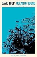 Ocean of Sound: Ambient sound and radical listening in the age of communication (Serpent's Tail Classics)