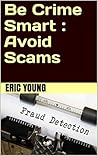 Be Crime Smart : Avoid Scams