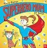 Superhero Mum by Timothy Knapman Superhero Mum by Timothy Knapman
