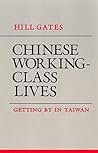 Book cover for Chinese Working-Class Lives: Getting By in Taiwan (The Anthropology of Contemporary Issues)