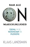 Naar alle onwaarschijnlijkheid (Dutch Edition)