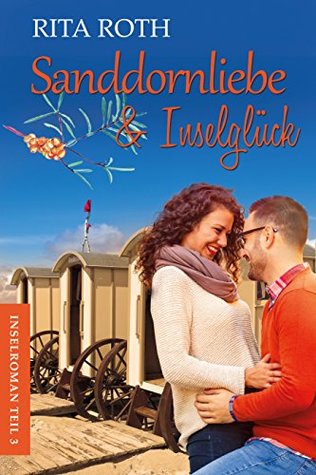 Sanddornliebe & Inselglück: Ein Norderney-Liebesroman (Insel-Roman 3) (German Edition)