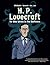H. P. Lovecraft He Who Wrote in the Darkness A Graphic Novel by Alex Nikolavitch