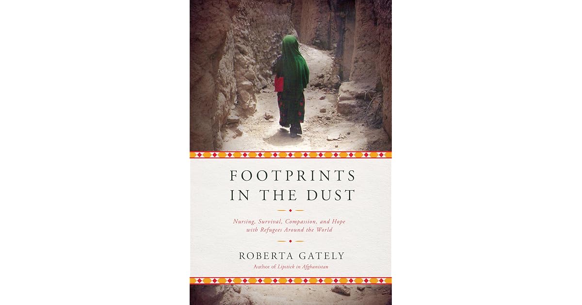 Footprints in the Dust Nursing, Survival, Compassion, and Hope with
