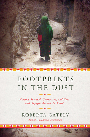 Footprints in the Dust: Nursing, Survival, Compassion, and Hope with Refugees Around the World (Hardcover)
