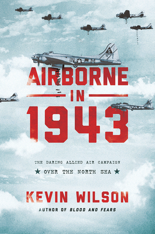 Airborne in 1943: The Daring Allied Air Campaign Over the North Sea (Hardcover)