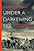Under a Darkening Sky: The ...