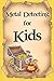 Metal Detecting for Kids: An Easy Guide for Finding Buried Treasures With a Metal Detector