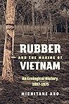 Book cover for Rubber and the Making of Vietnam: An Ecological History, 1897–1975 (Flows, Migrations, and Exchanges)