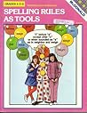 Spelling Rules As Tools (Grades 4, 5, 6)