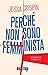 Perché non sono femminista. Un manifesto femminista