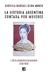 La historia argentina contada por mujeres. I by Gabriela Margall