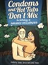 Condoms and Hot Tubs Don't Mix: An Anthology of Awkward Sexcapades