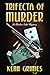 Trifecta of Murder by Kenn Grimes
