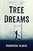 Tree Dreams: A Novel