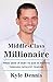 Middle-Class Millionaire: F...