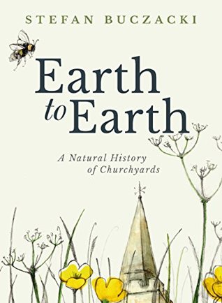 Earth to Earth: A Natural History of Churchyards (Hardcover)