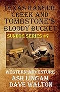 Texas Ranger Creek & Tombstone's Bloody Bucket