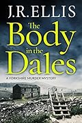 The Body in the Dales (Yorkshire Murder Mysteries, #1)