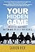 Your Hidden Game: Ten Invis...