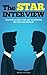 The STAR Interview: How to Tell a Great Story, Nail the Interview and Land your Dream Job