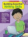 Building Essential Writing Skills: Grade 6 Building Essential Writing Skills: Grade 6