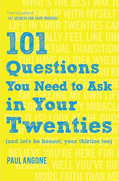 101 Questions You Need to Ask in Your Twenties: (And Let's Be Honest, Your Thirties Too)