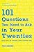 101 Questions You Need to Ask in Your Twenties: (And Let's Be Honest, Your Thirties Too)