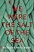 We Were the Salt of the Sea (Enquêteur Moralès /Detective Morales, #1)
