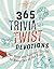365 Trivia Twist Devotions by David R. Veerman