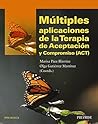 Múltiples aplicaciones de la Terapia de Aceptación y Compromiso (ACT) (Psicología) (Spanish Edition)