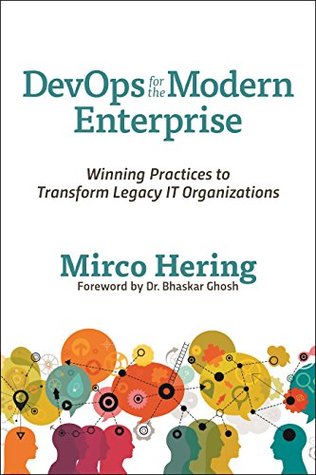 DevOps for the Modern Enterprise: Winning Practices to Transform Legacy IT Organizations (Kindle Edition)