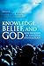 Knowledge, Belief, and God: New Insights in Religious Epistemology